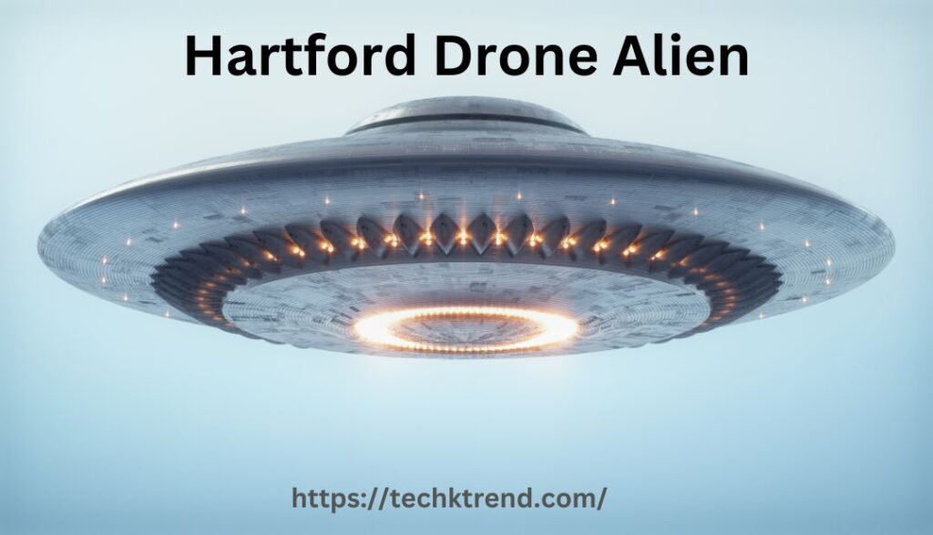 The Hartford Drone Alien: Unraveling the Mystery of the Skies